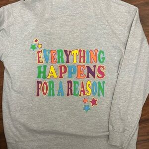 “Everything happens for a reason” sweatshirt
